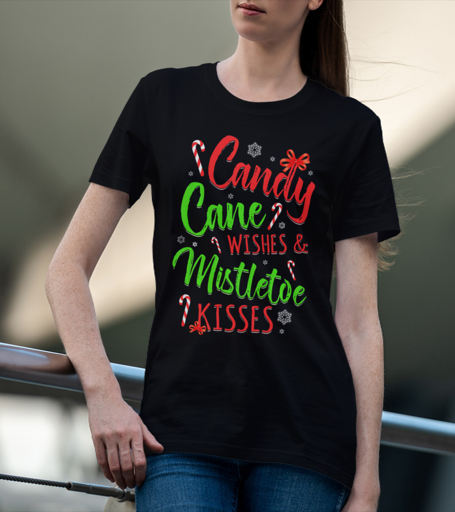 Candy Cane Wishes And Mistletoe Kisses Holiday Festive T-Shirt