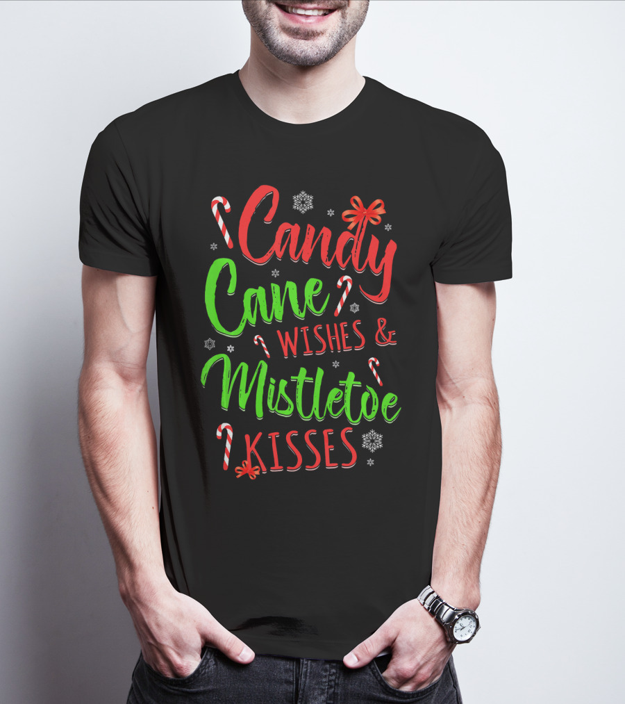 Candy Cane Wishes And Mistletoe Kisses Holiday Festive T-Shirt