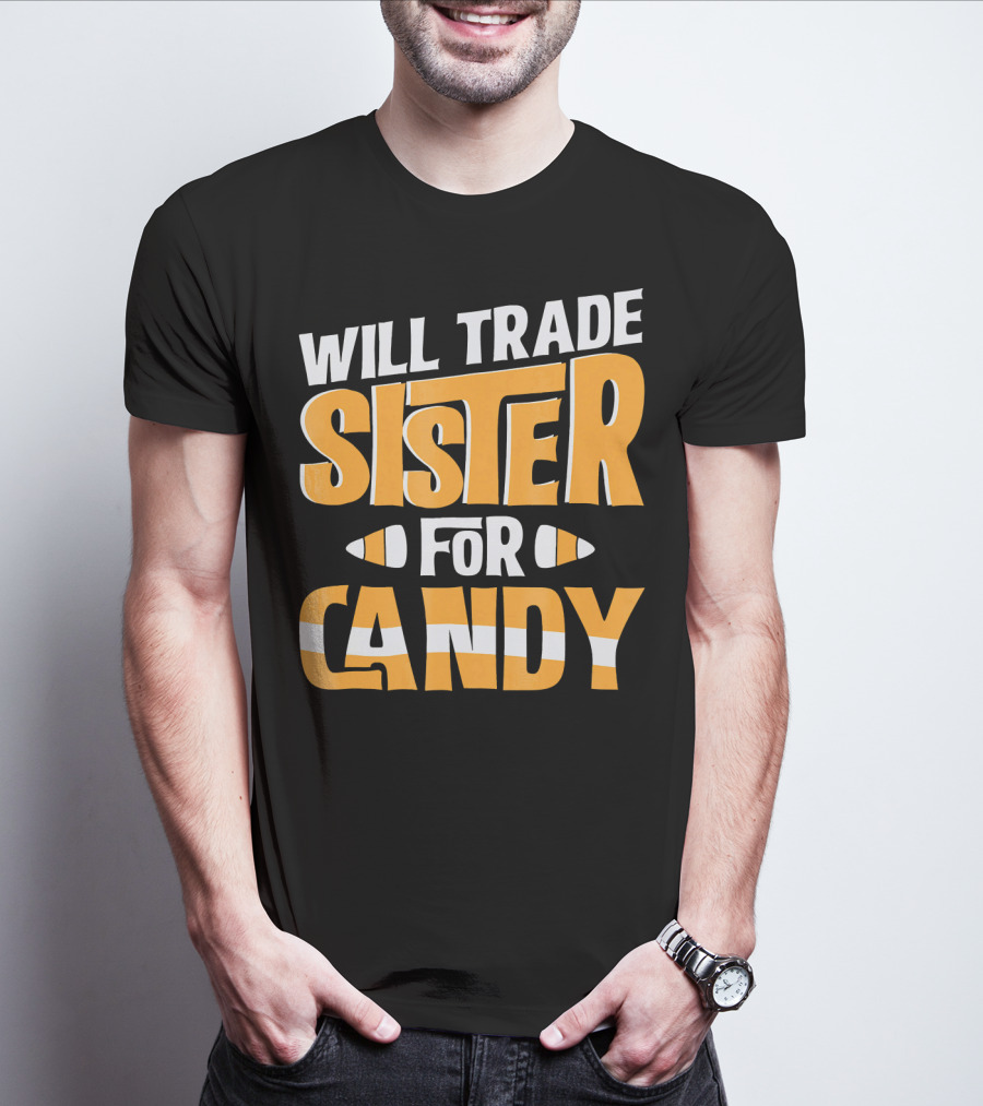 Will Trade Sister For Candy Halloween Humor T-Shirt