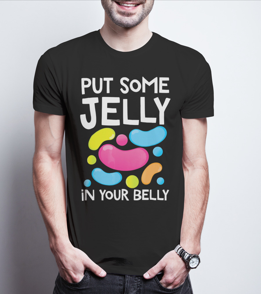 Put Some Jelly In Your Belly Funny Bean Colorful Candy Shapes T-Shirt