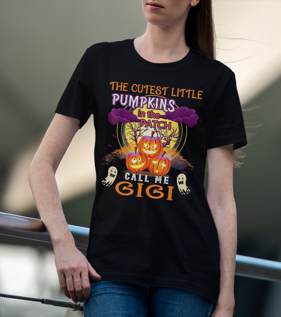The Cutest Little Pumpkins In The Patch Call Me Gigi T-Shirt