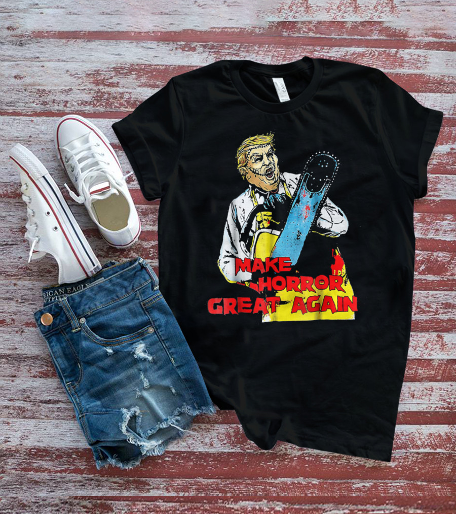 Make Horror Great Again Chainsaw T-Shirt