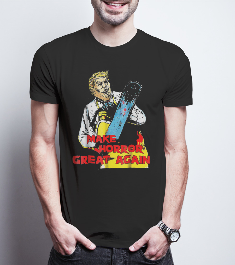 Make Horror Great Again Chainsaw T-Shirt