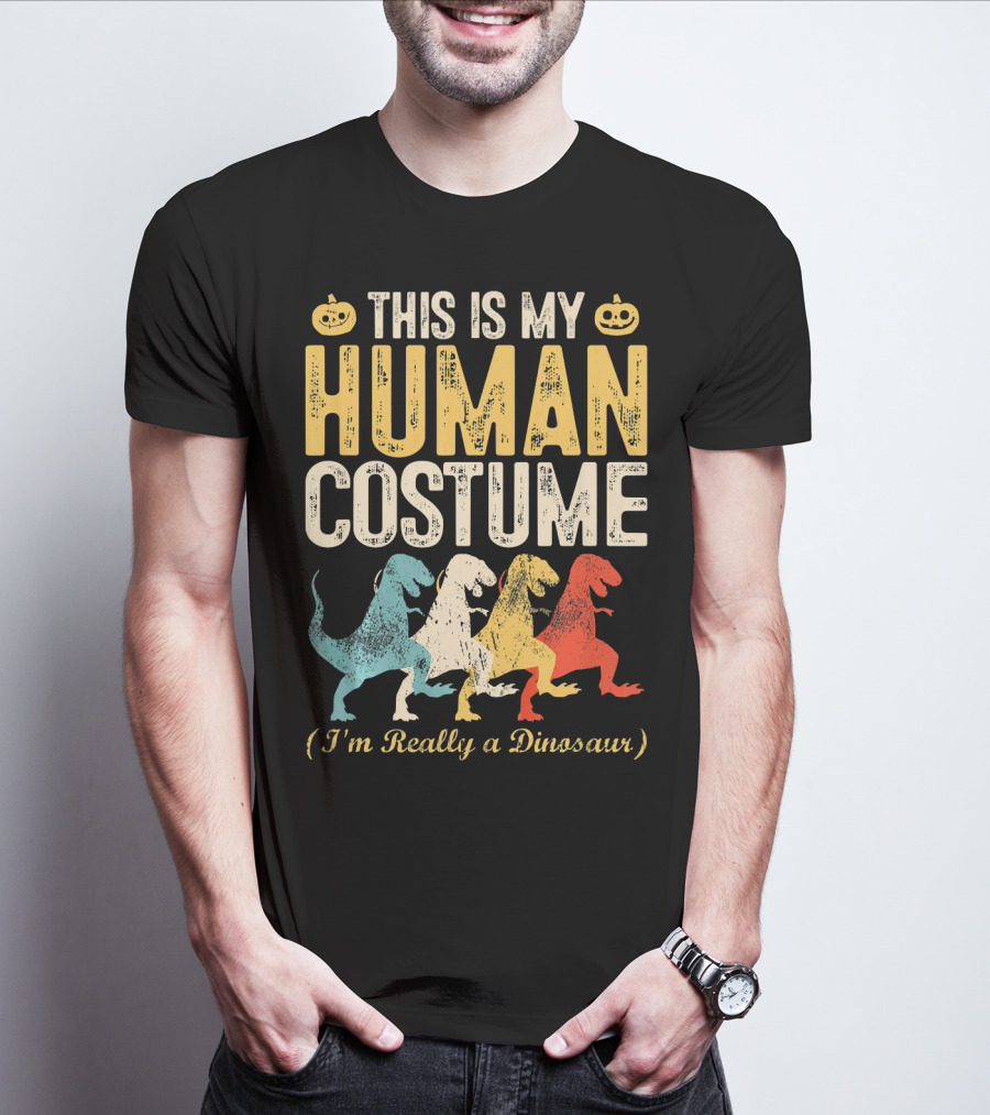This Is My Human Costume I'm Really A Dinosaur Halloween Pumpkin Decor T-Shirt