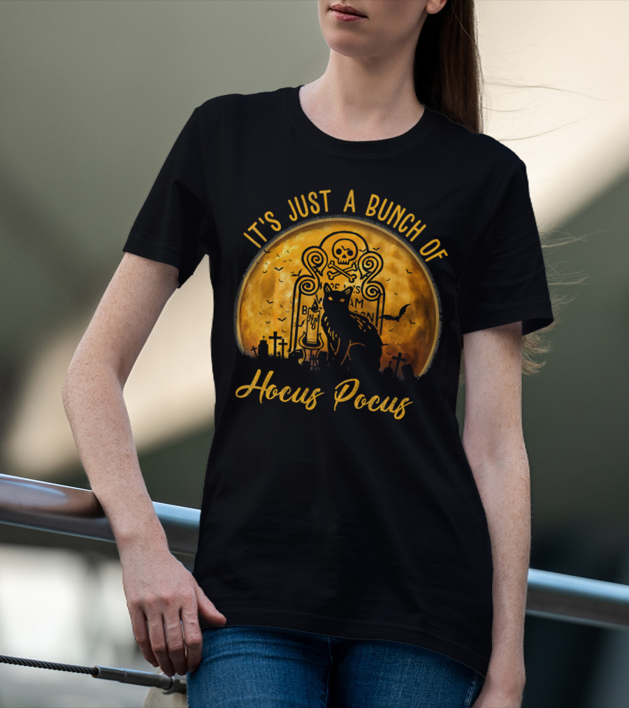 Its Just A Bunch Of Hocus Pocus Cat Halloween Skull Moon Tombstone Bats T-Shirt