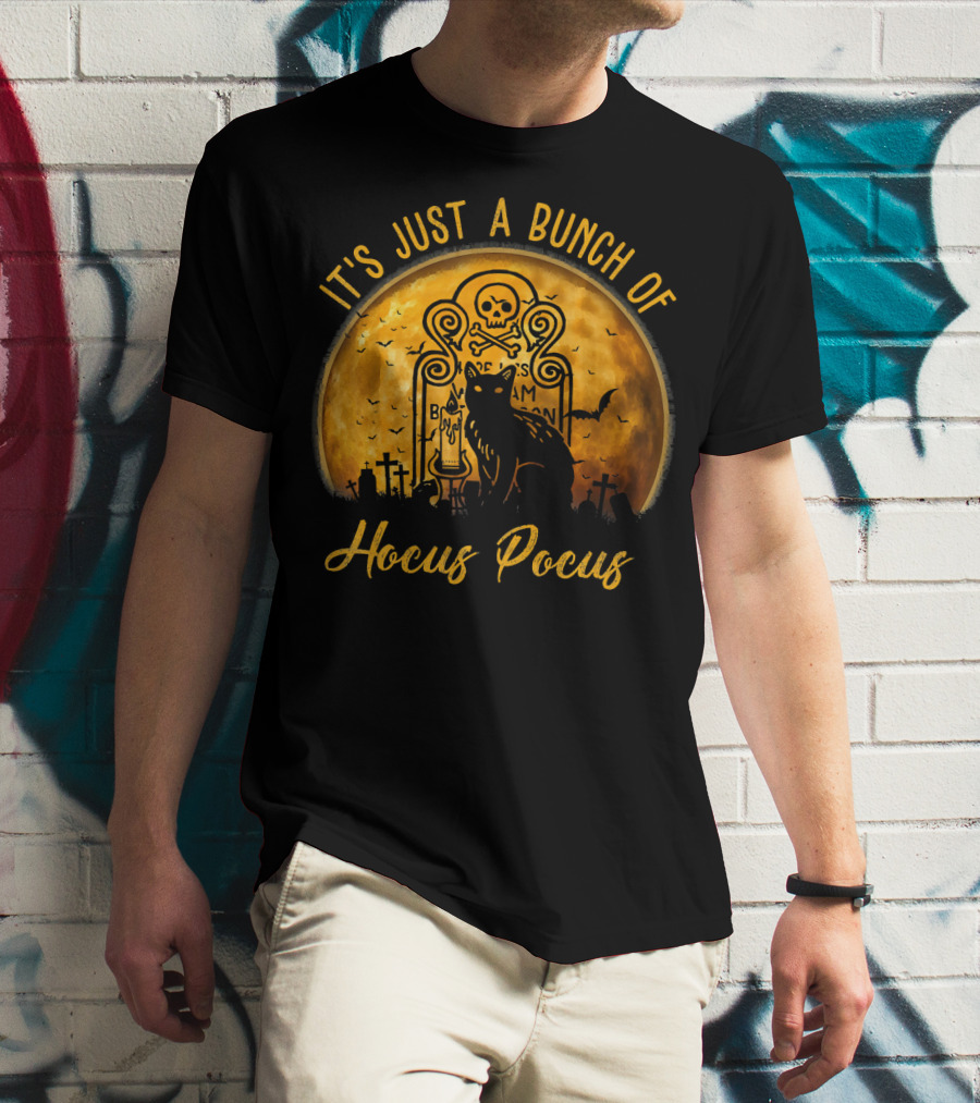 Its Just A Bunch Of Hocus Pocus Cat Halloween Skull Moon Tombstone Bats T-Shirt
