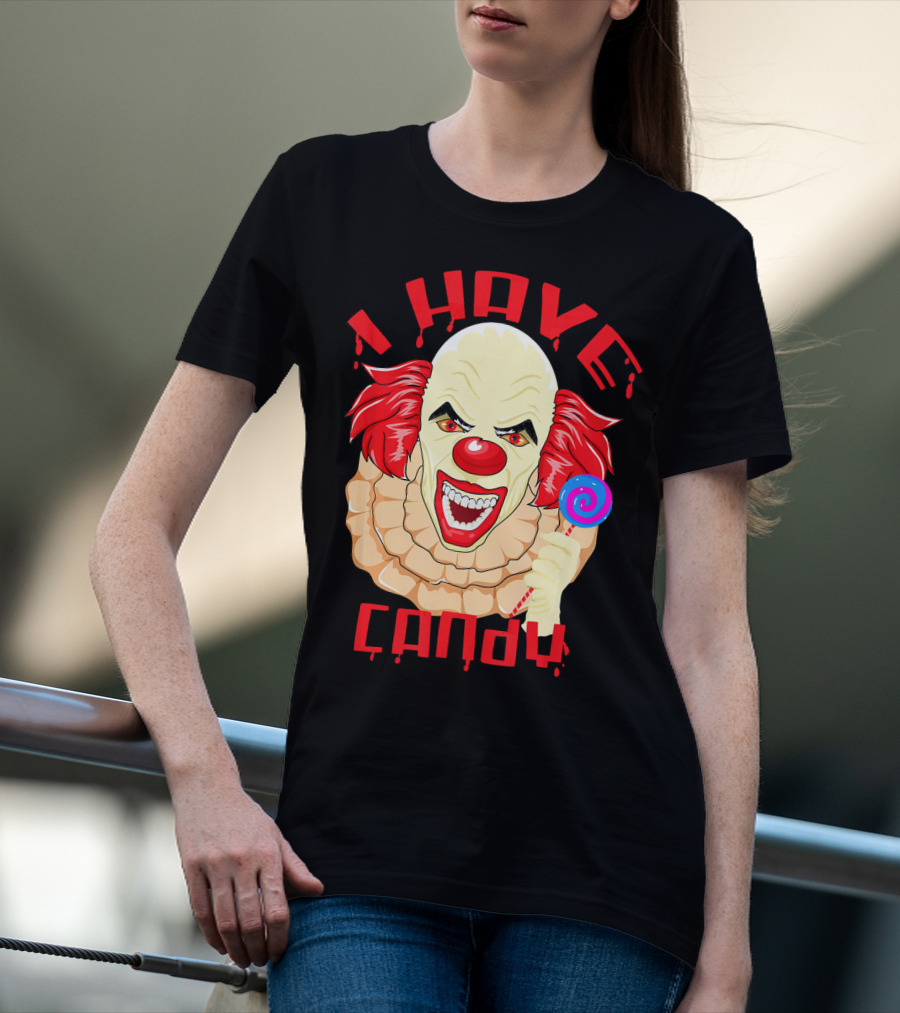 Scary Evil Halloween Clown I Have Candy T-Shirt