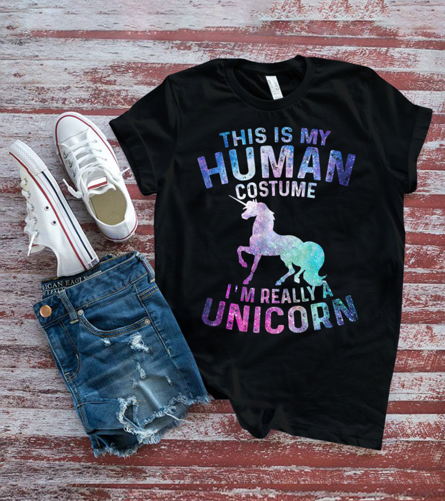 This Is My Human Costume I'm Really A Unicorn With Colorful Galaxy Unicorn Image T-Shirt
