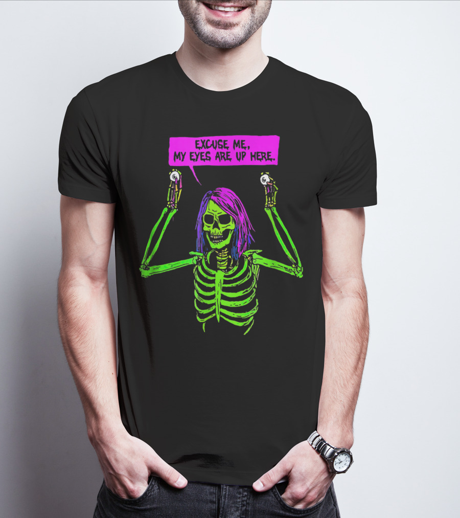 Excuse Me My Eyes Are Up Here Funny Skeleton Neon Green And Purple T-Shirt