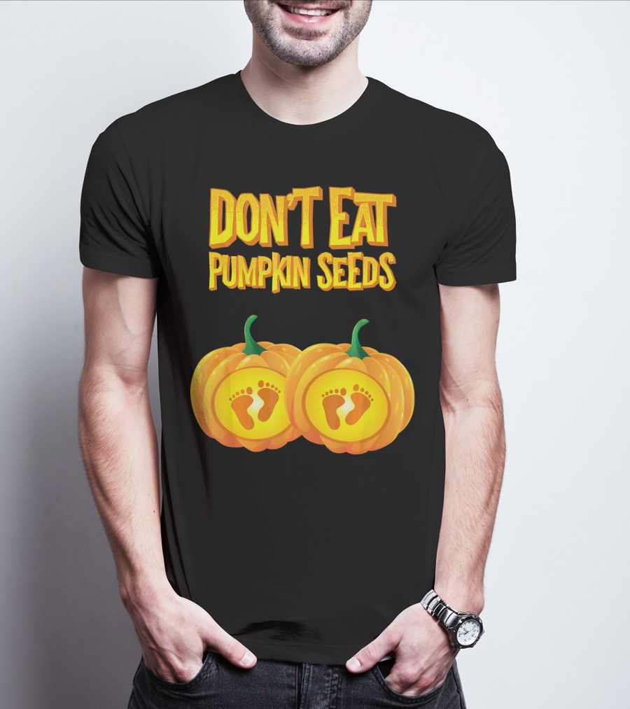 Don't Eat Pumpkin Seeds Baby Feet Pumpkins T-Shirt