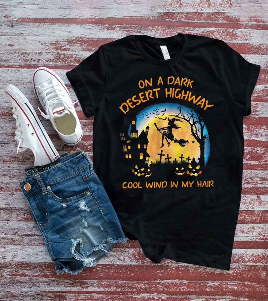 On A Dark Desert Highway Cool Wind In My Hair Halloween Moon Witch Flying Bats Haunted House Pumpkins T-Shirt