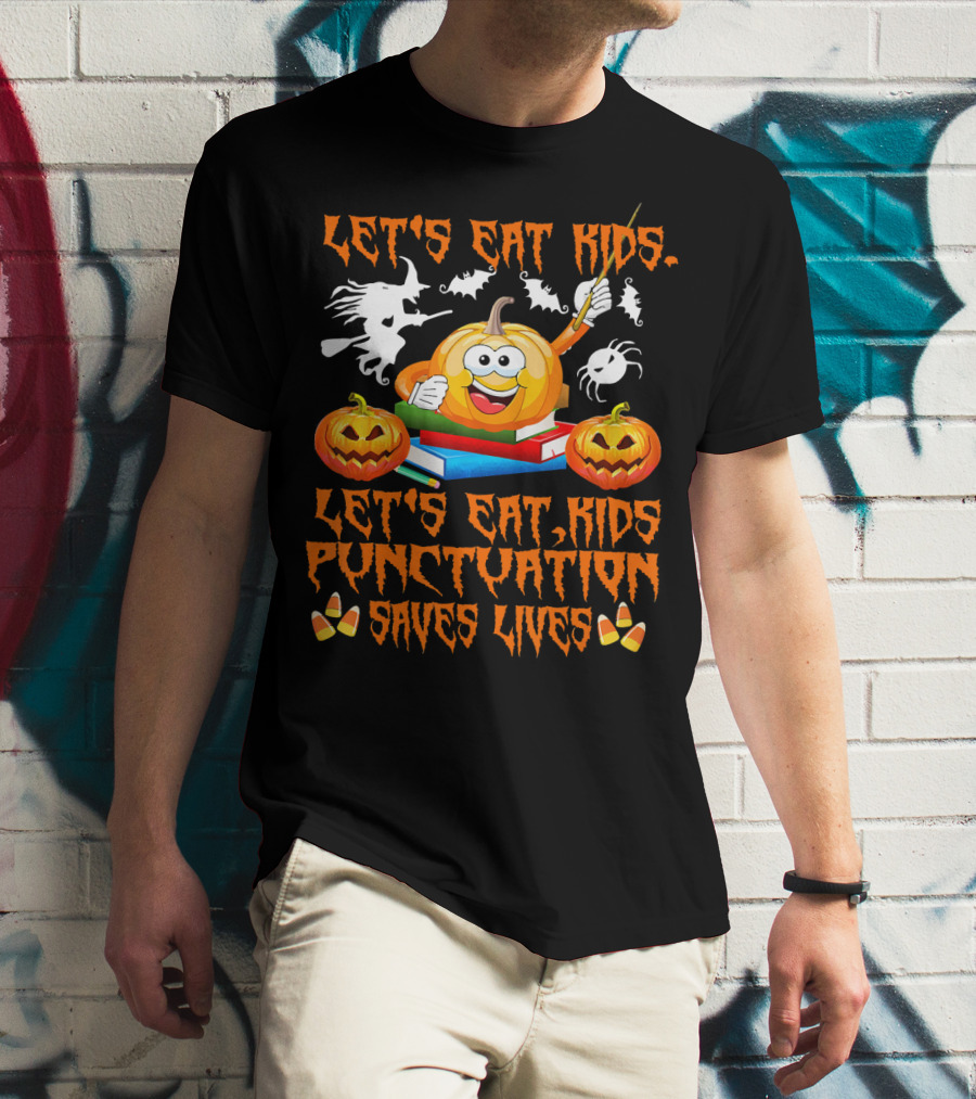 Let's Eat Kids Punctuation Saves Lives Halloween Pumpkin Ghosts Candy Corn T-Shirt