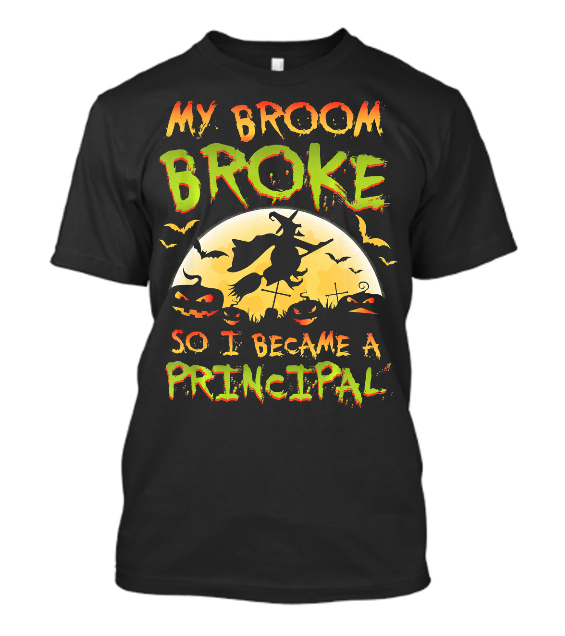 My Broom Broke So I Became A Principal Halloween Witch Moon Jack-O'-Lanterns Bats T-Shirt