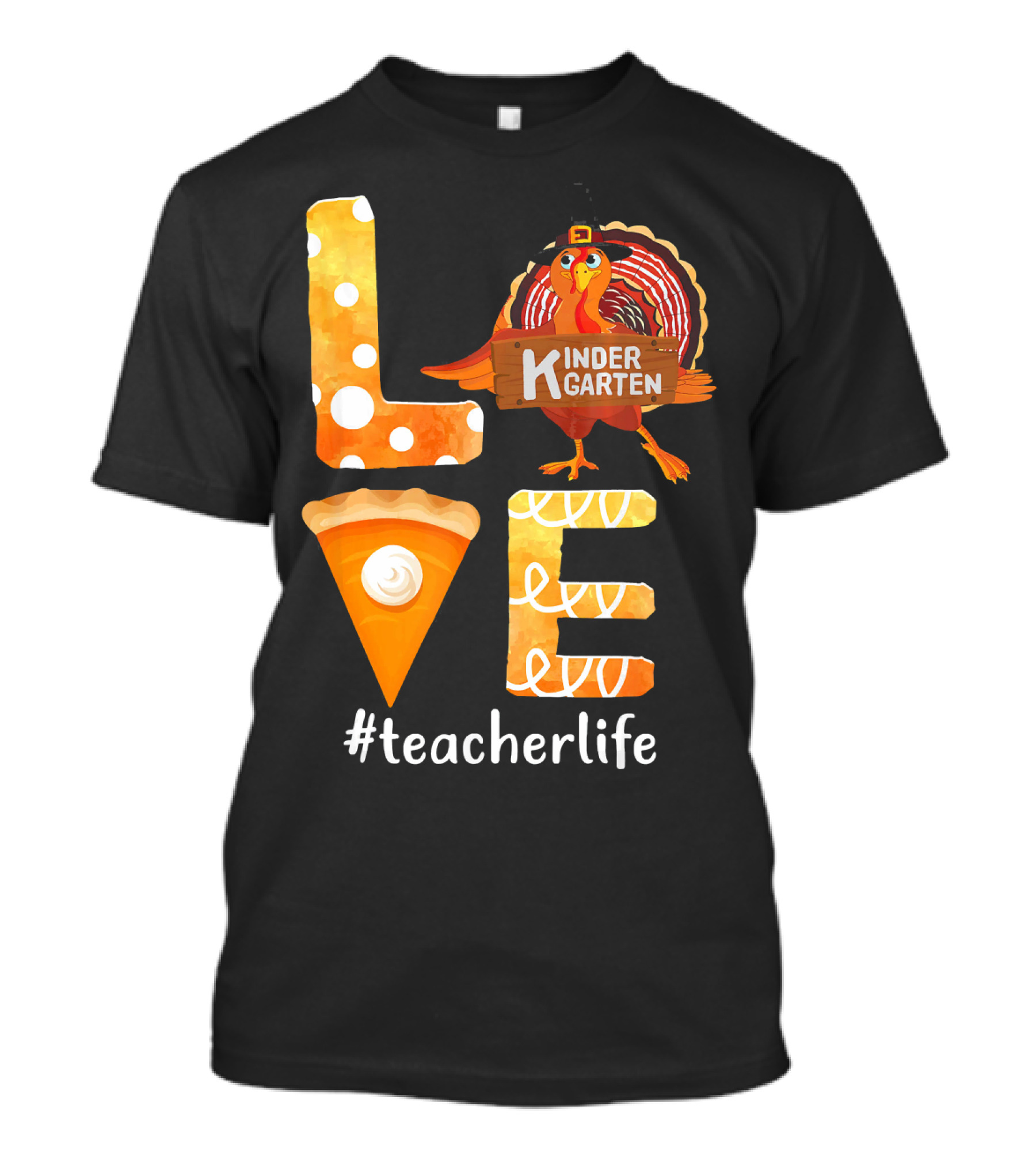 Love Kindergarten Teacherlife Turkey Pumpkin Pie T-Shirt