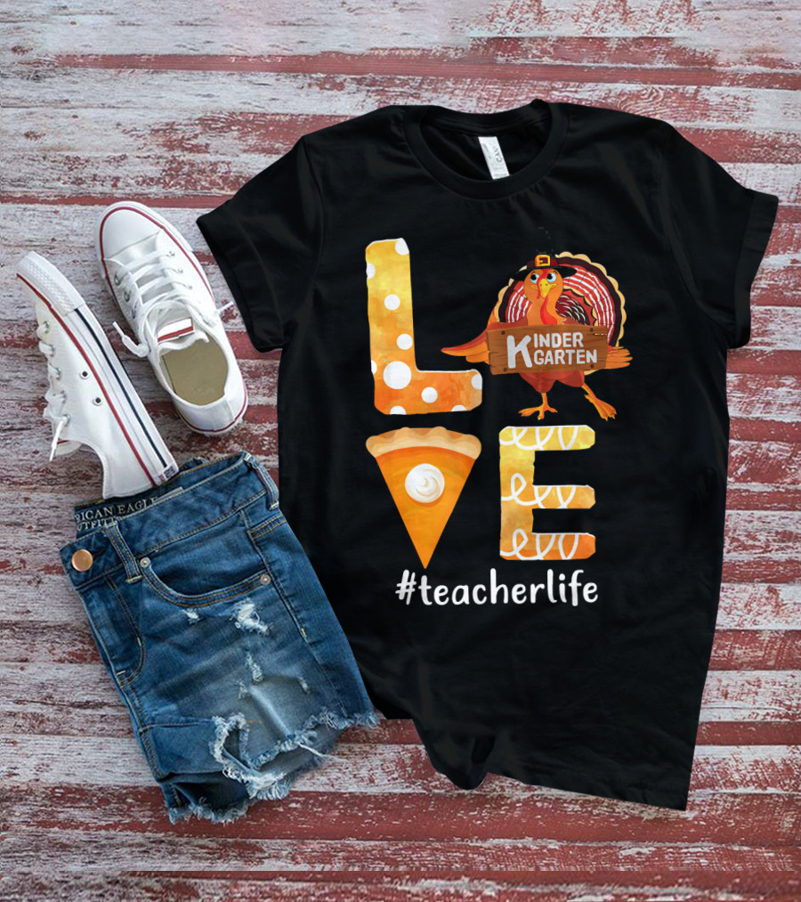 Love Kindergarten Teacherlife Turkey Pumpkin Pie T-Shirt