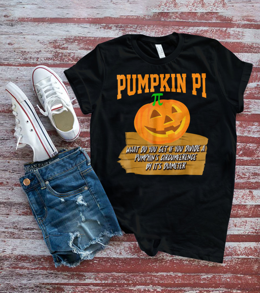 Pumpkin Pi What Do You Get If You Divide A Pumpkin's Circumference By Its Diameter T-Shirt