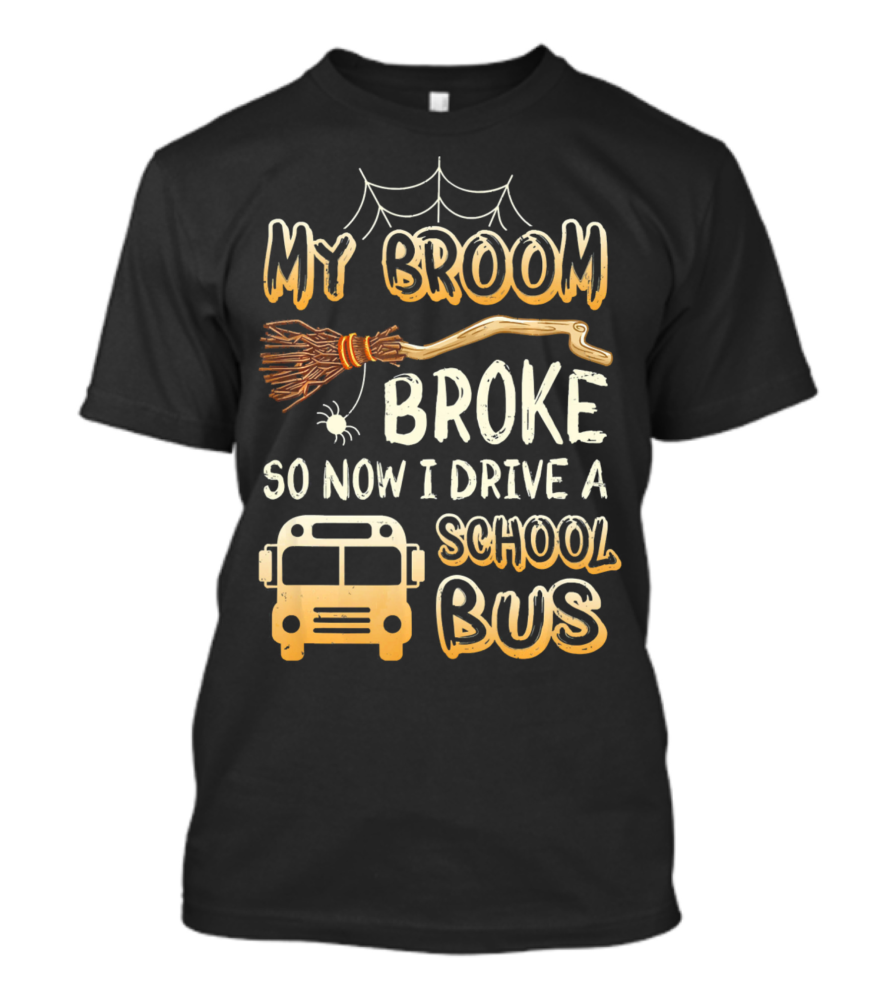 Halloween Funny My Broom Broke So Now I Drive A School Bus T-Shirt