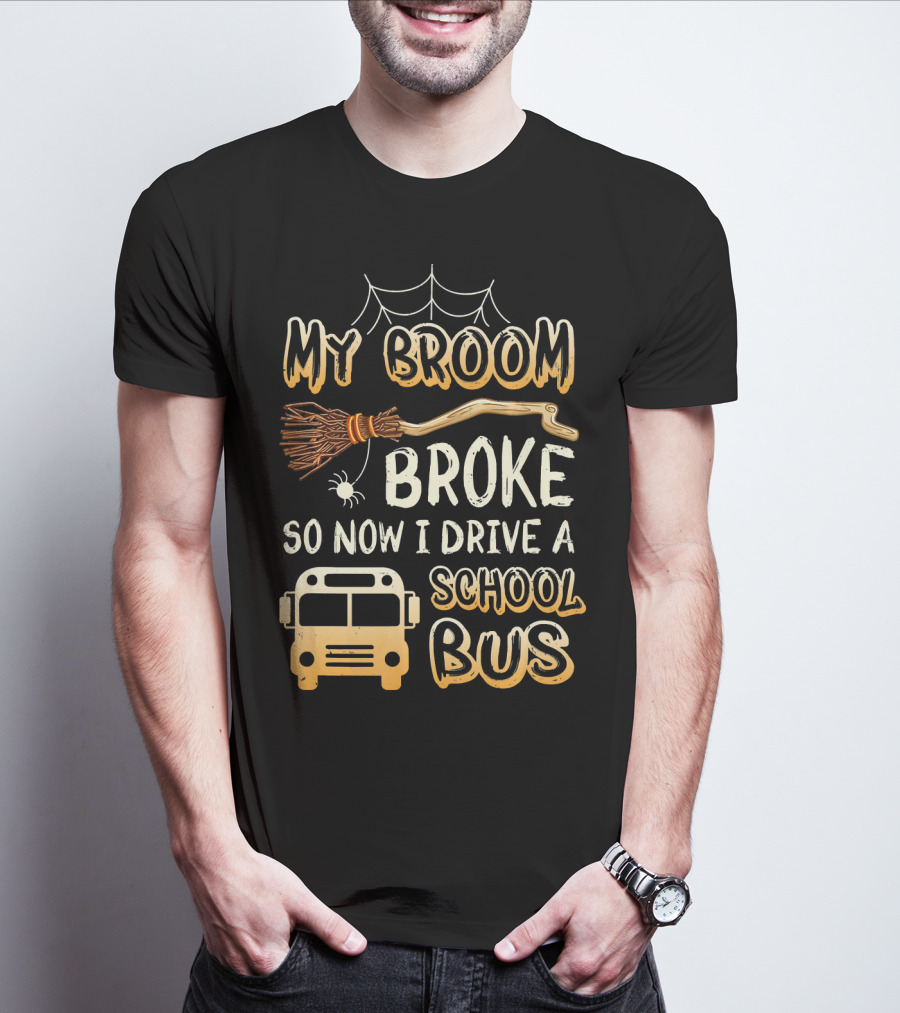 Halloween Funny My Broom Broke So Now I Drive A School Bus T-Shirt