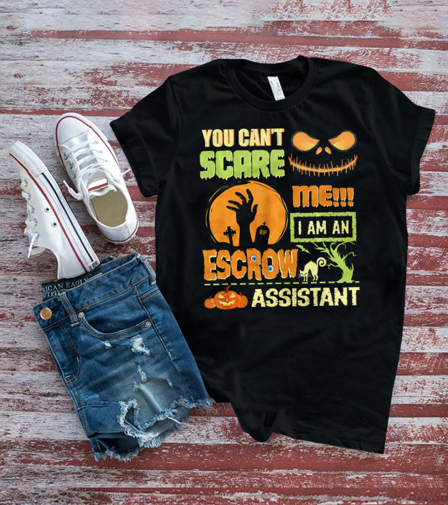 You Can't Scare Me I Am An Escrow Assistant Halloween Theme With Pumpkin And Skeleton Face T-Shirt