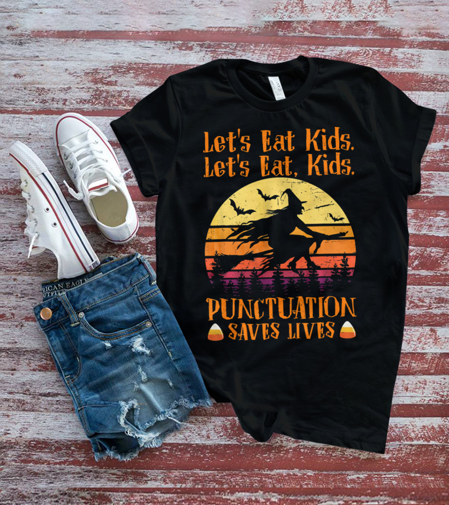 Let's Eat Kids Punctuation Saves Lives Halloween Witches T-Shirt