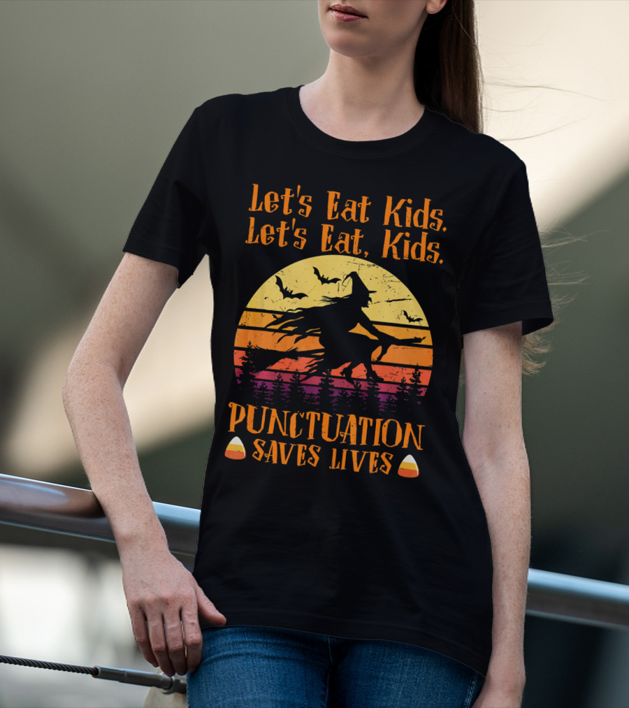 Let's Eat Kids Punctuation Saves Lives Halloween Witches T-Shirt