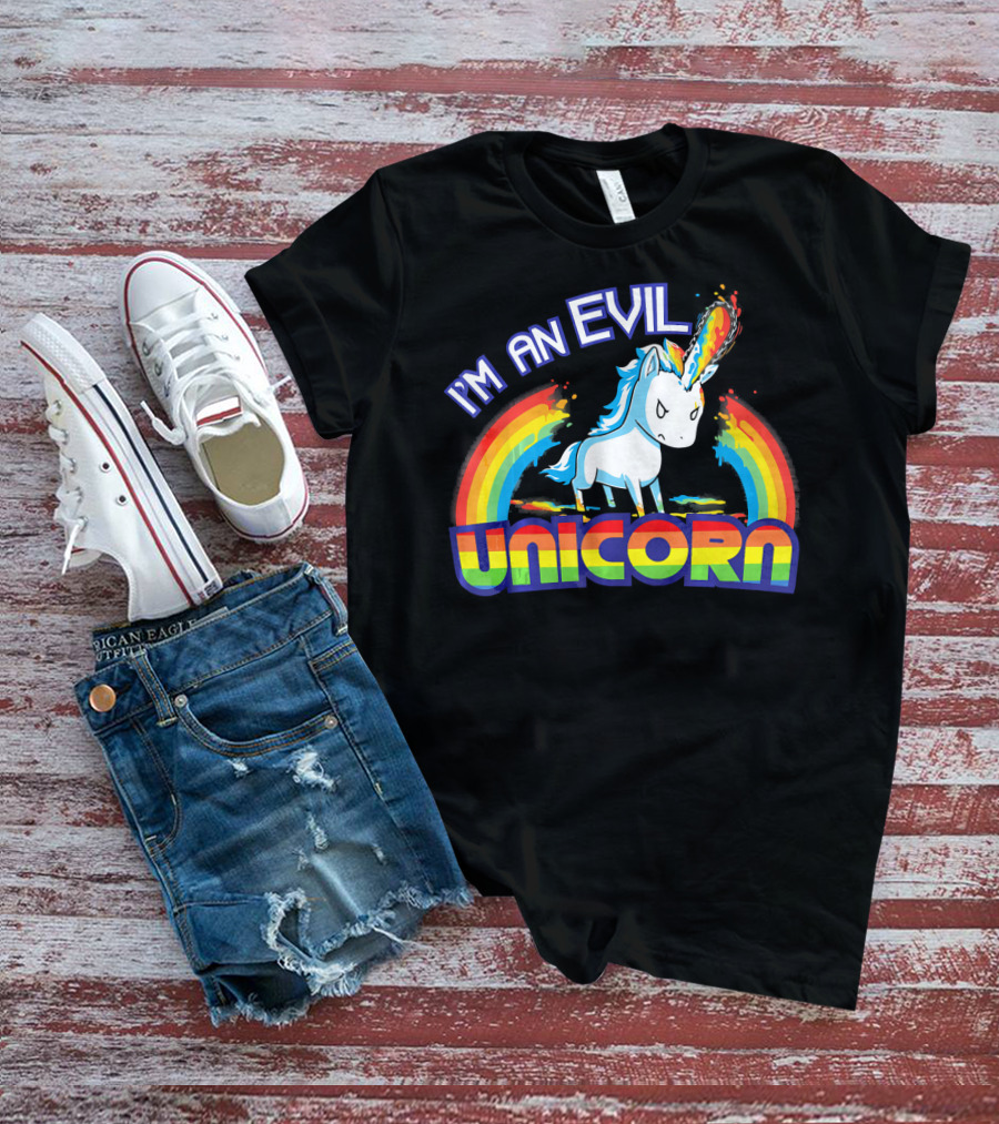 I'm An Evil Unicorn With Rainbow Horn And Fiery Mane T-Shirt