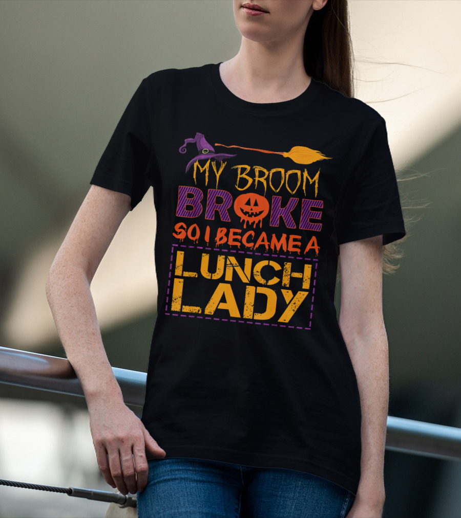 My Broom Broke So I Became A Lunch Lady Halloween Witch Hat Pumpkin T-Shirt