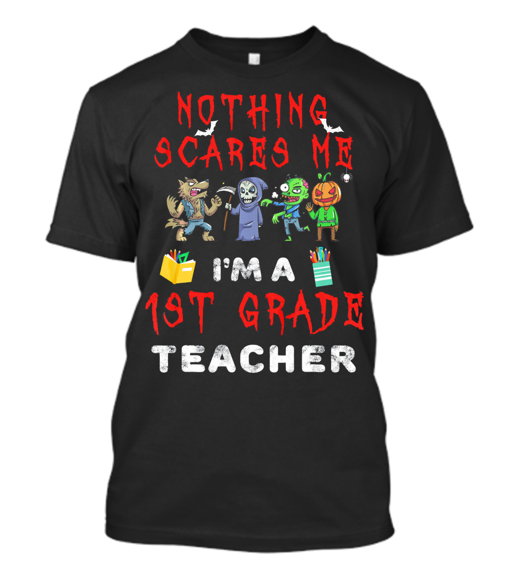 Nothing Scares Me I'm A 1st Grade Teacher Halloween Monster T-Shirt