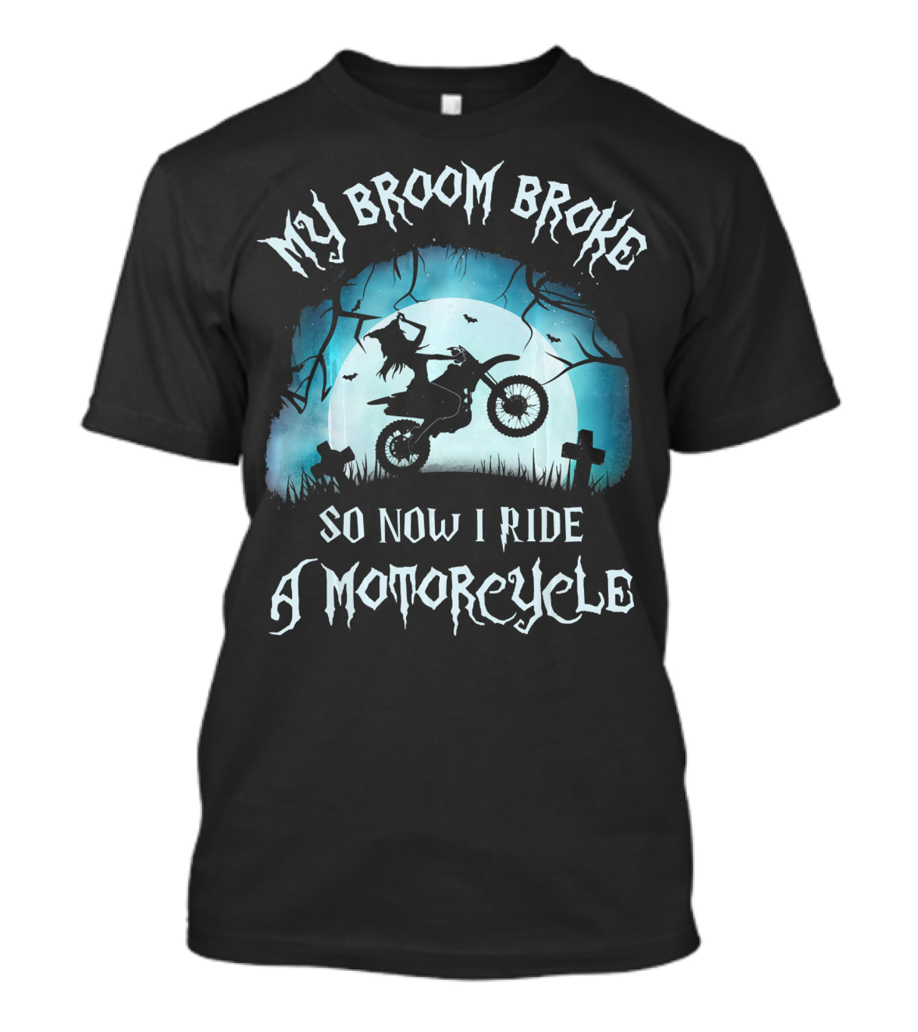 My Broom Broke So Now I Ride A Motorcycle Halloween Witch Moon Graveyard Scene T-Shirt