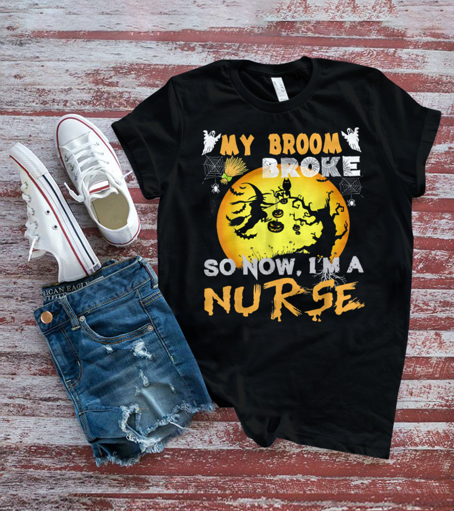 My Broom Broke So Now I'm A Nurse Halloween Witch Cat Pumpkin Moon T-Shirt