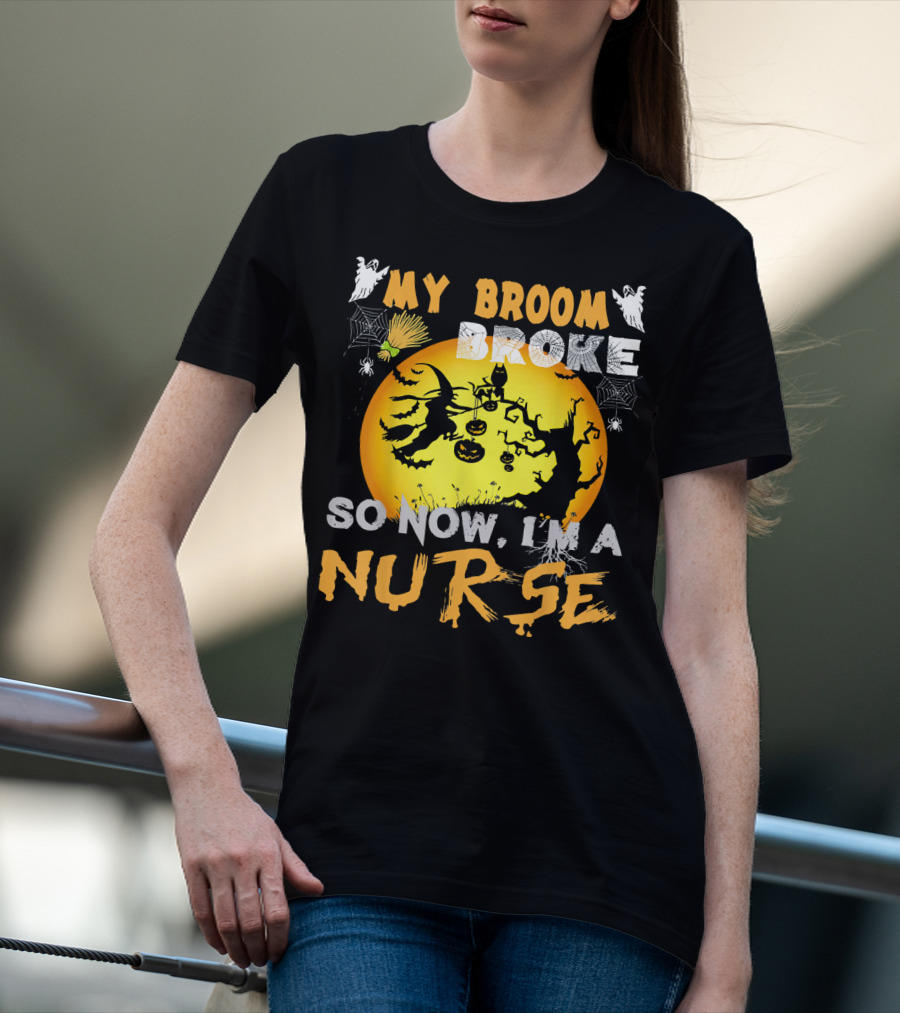 My Broom Broke So Now I'm A Nurse Halloween Witch Cat Pumpkin Moon T-Shirt