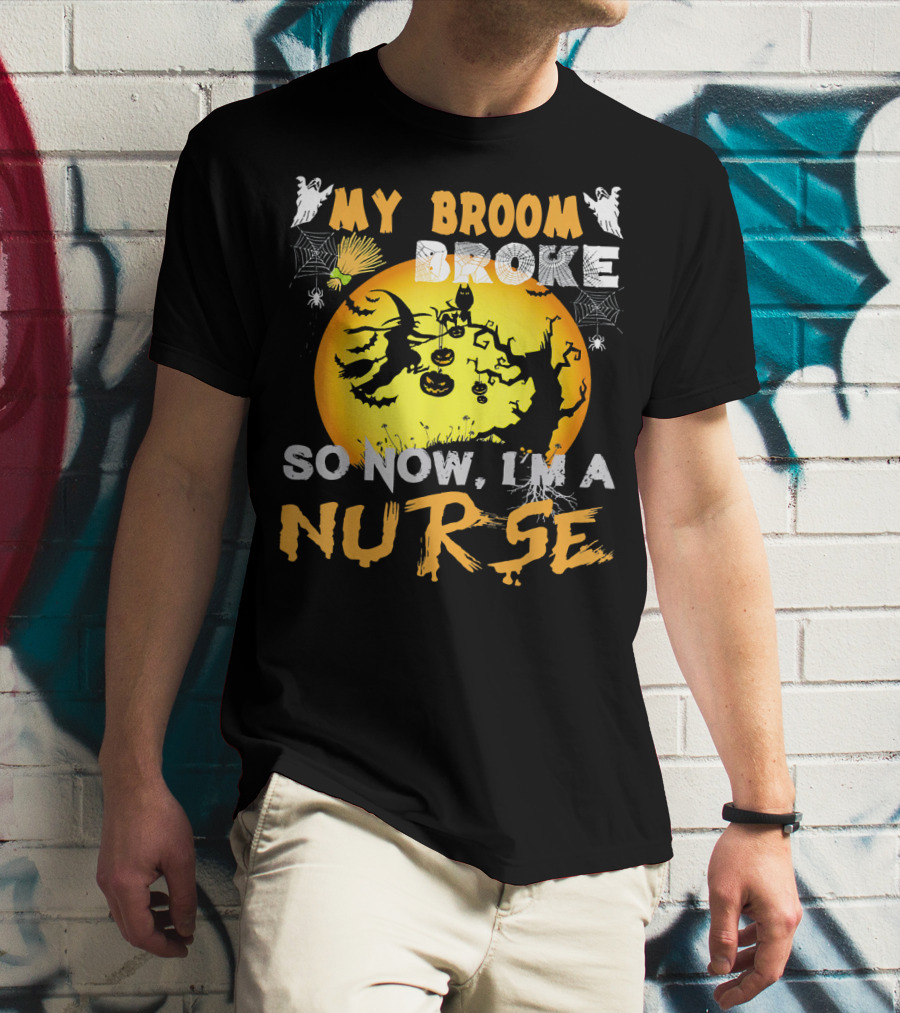 My Broom Broke So Now I'm A Nurse Halloween Witch Cat Pumpkin Moon T-Shirt