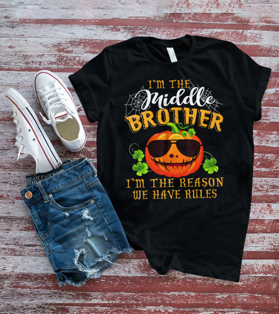 I'm The Middle Brother Pumpkin I'm The Reason We Have Rules T-Shirt