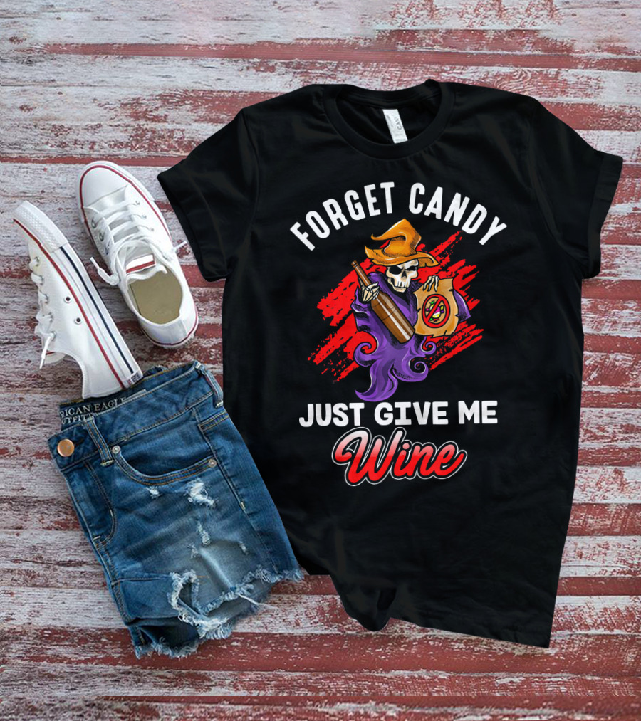 Forget Candy Just Give Me Wine Skeleton With Bottle And Trick-or-Treat Bag T-Shirt
