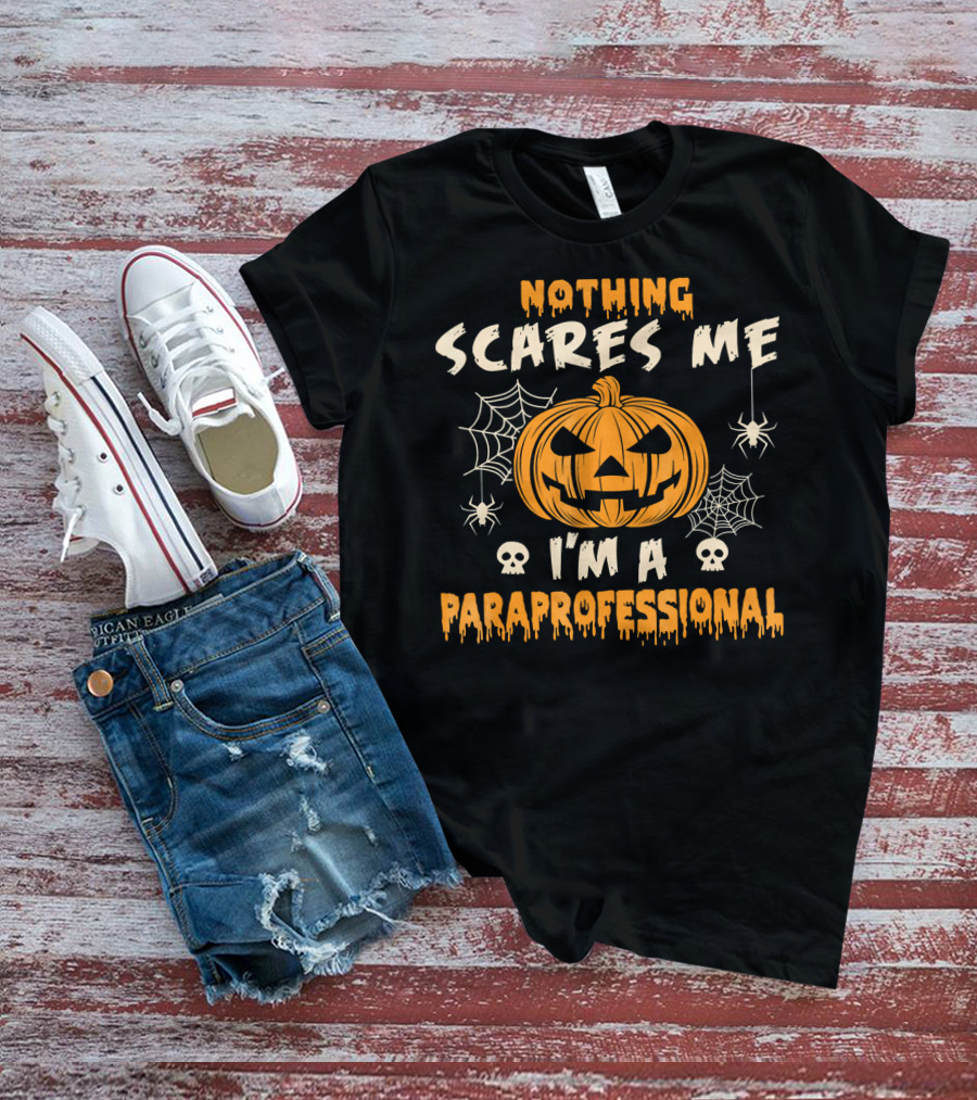 Nothing Scares Me I'm A Paraprofessional Halloween Pumpkin Spider Skulls T-Shirt