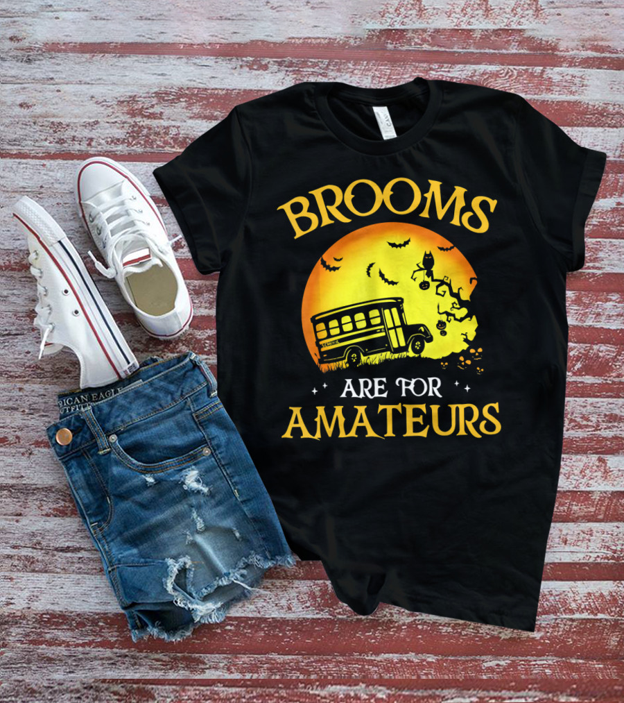 Brooms Are For Amateurs Halloween School Bus Flying T-Shirt