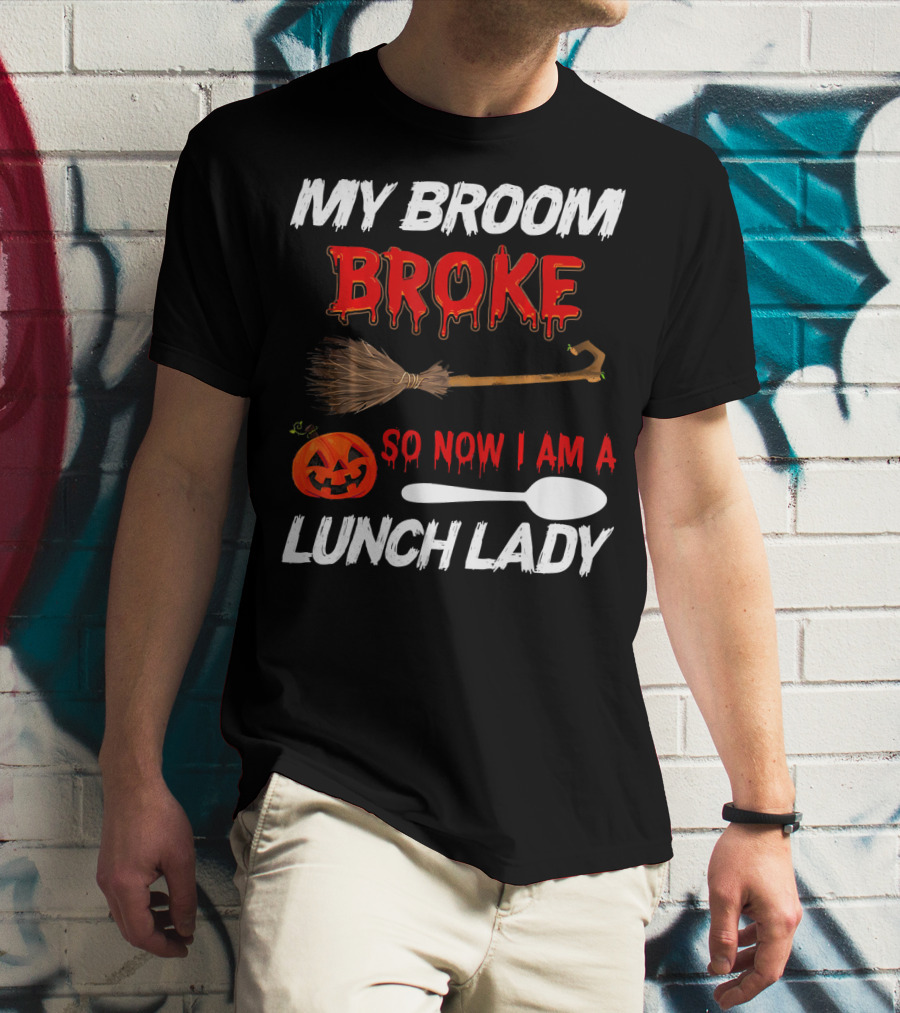 My Broom Broke So Now I Am A Lunch Lady Pumpkin Spoon Halloween T-Shirt