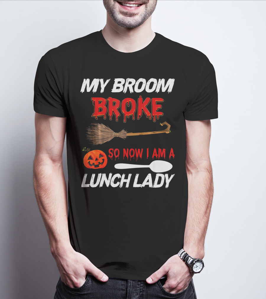 My Broom Broke So Now I Am A Lunch Lady Pumpkin Spoon Halloween T-Shirt