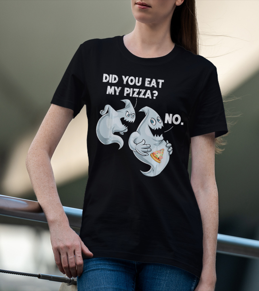Did You Eat My Pizza Ghost Halloween Funny Food No T-Shirt
