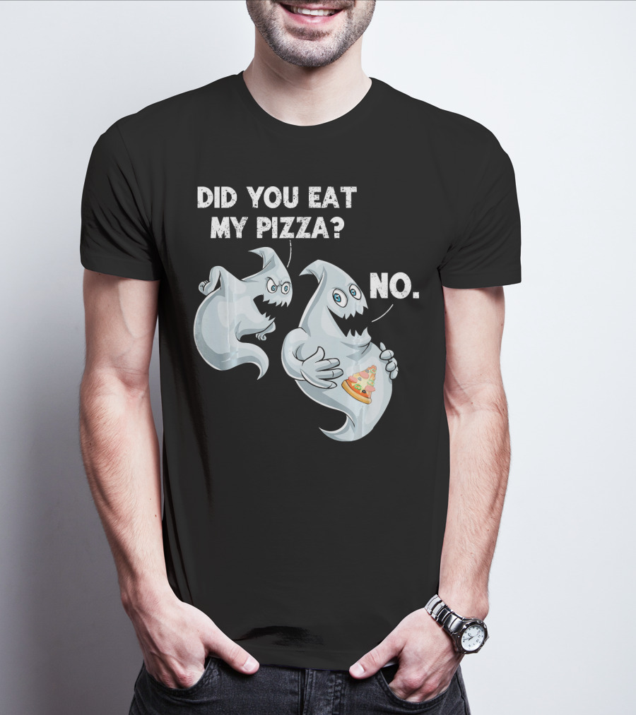 Did You Eat My Pizza Ghost Halloween Funny Food No T-Shirt