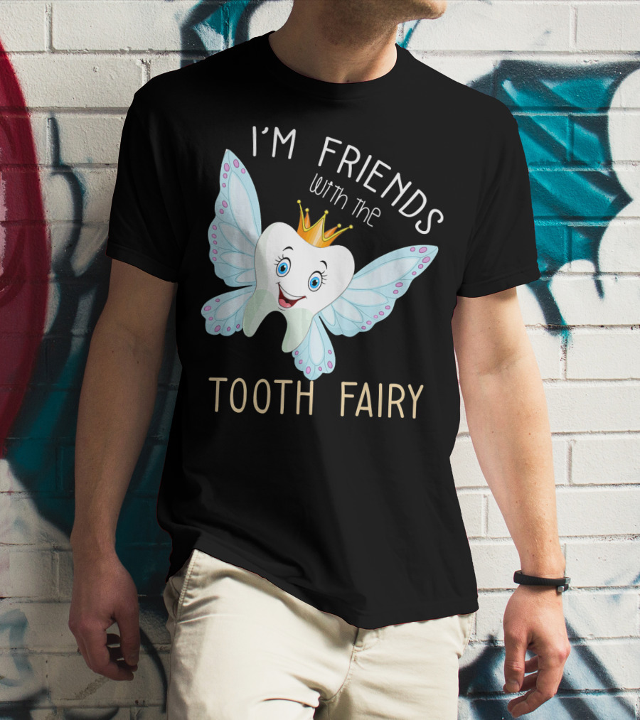 I'm Friends With The Tooth Fairy Halloween Costume T-Shirt