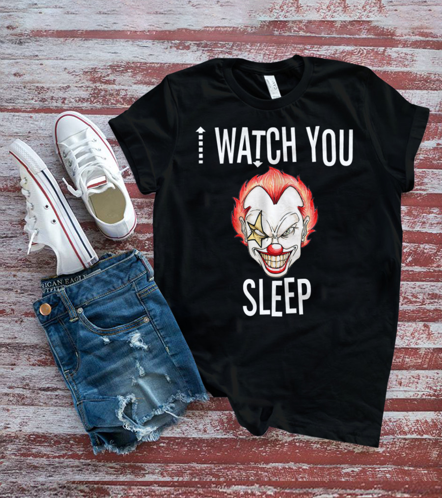 I Watch You Sleep Wicked Killer Clown Halloween T-Shirt