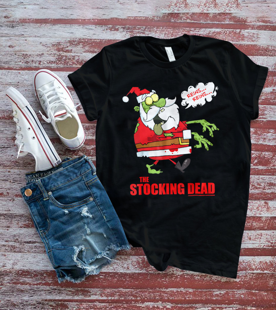 Reins Reins The Stocking Dead Funny Zombie Santa T-Shirt