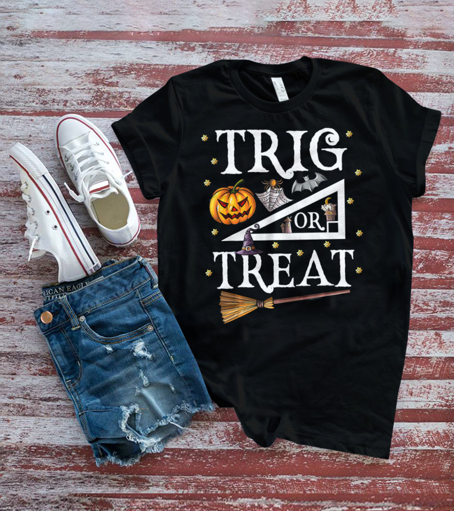 Trig Or Treat Halloween Math Teach Pumpkin Bat Witch Hat Broom T-Shirt