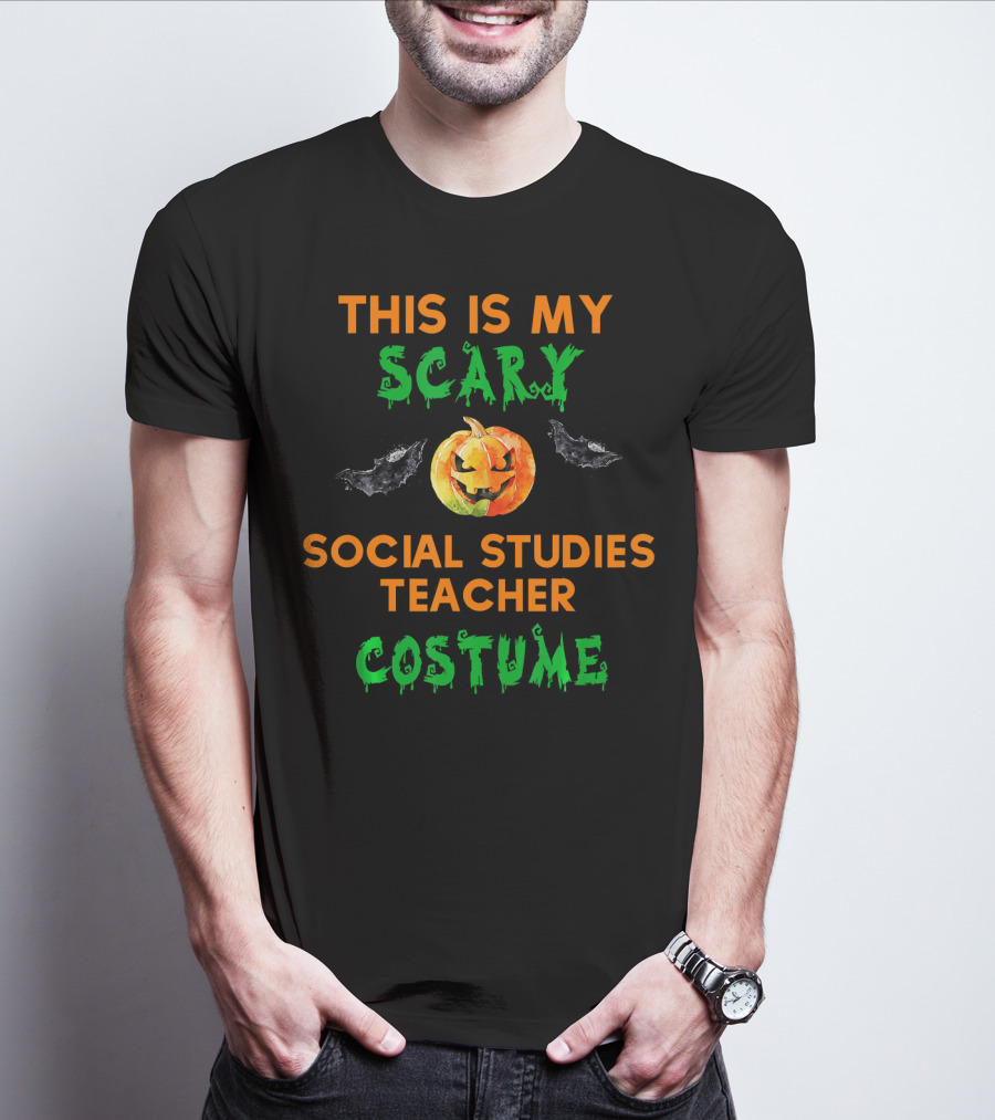 THIS IS MY SCARY SOCIAL STUDIES TEACHER COSTUME T-Shirt