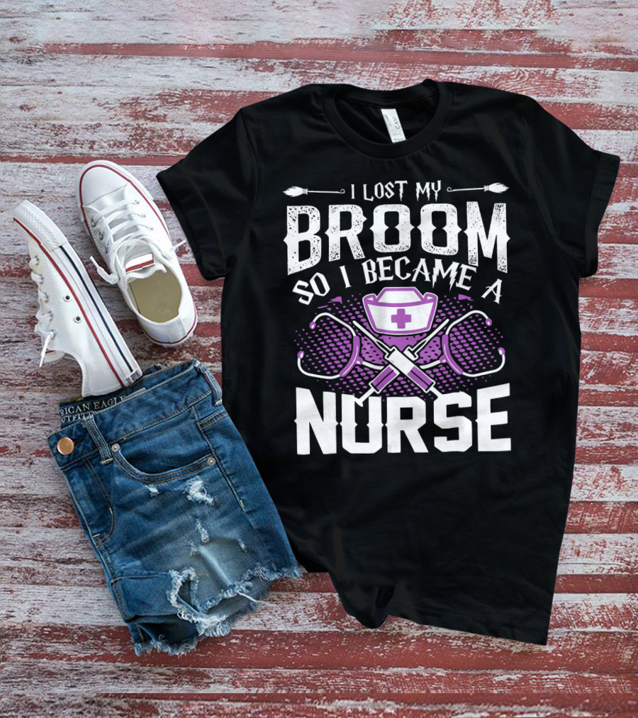 Lost My Broom So I Became A Nurse Stethoscopes Nurse Cap Cross T-Shirt
