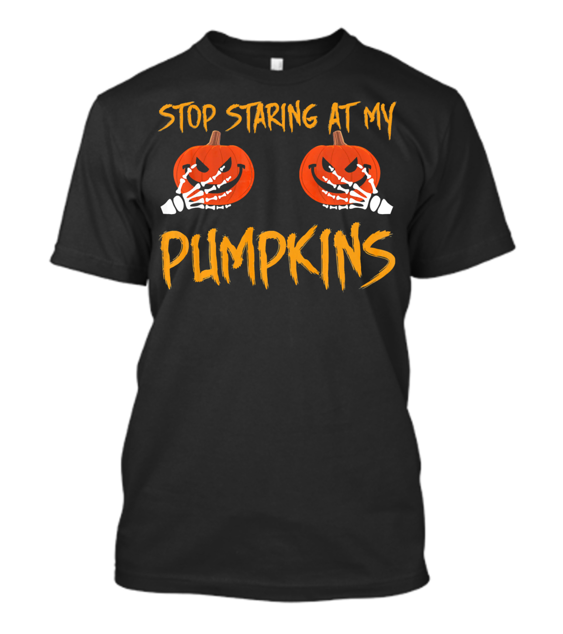 Stop Staring At My Pumpkins Halloween Funny T-Shirt