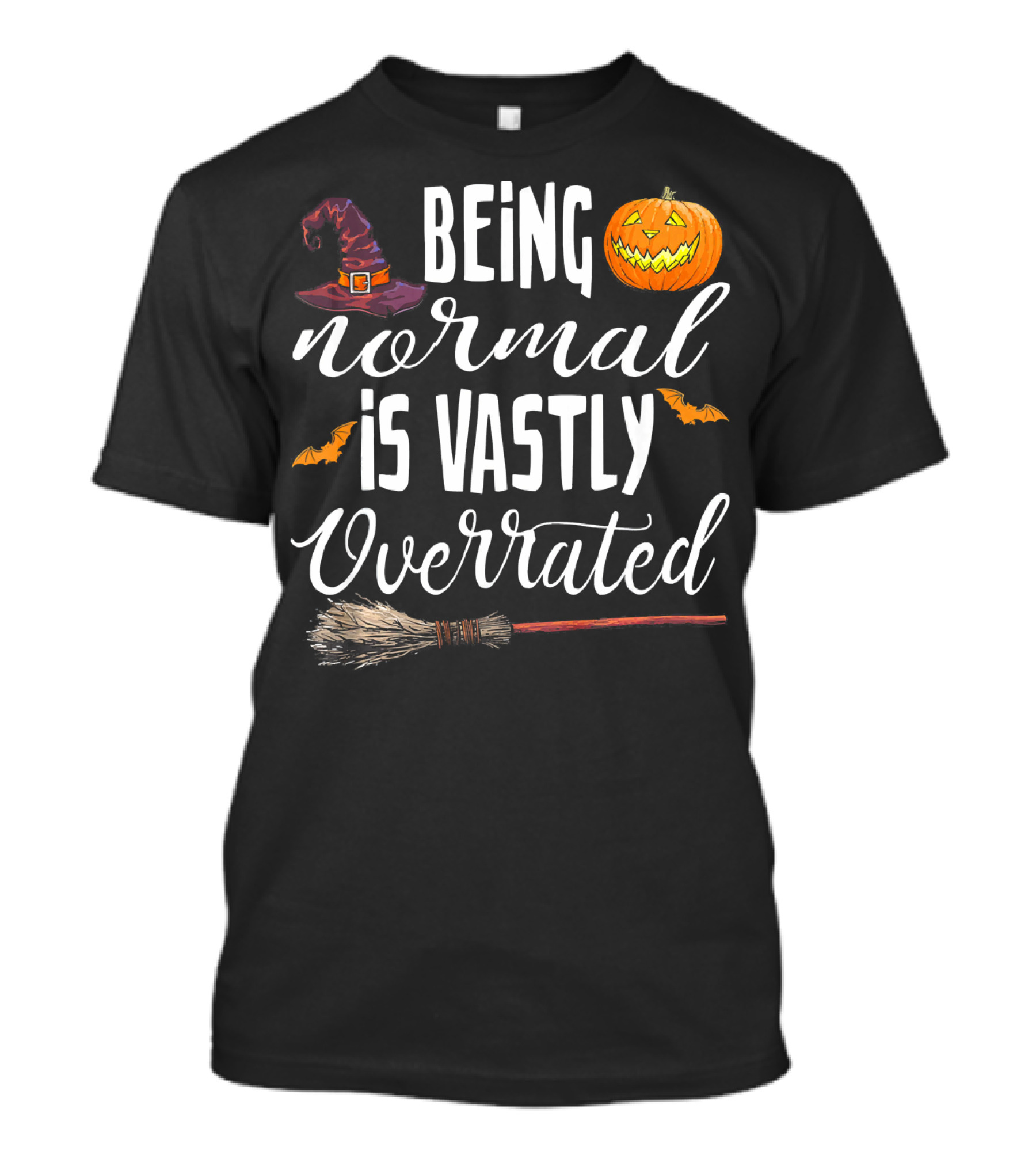 Being Normal Is Vastly Overrated Halloween Pumpkin Witch Hat Broomstick T-Shirt