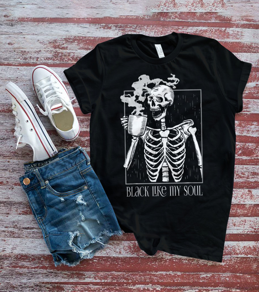 BLACK LIKE MY SOUL SKELETON WITH COFFEE MUG T-Shirt