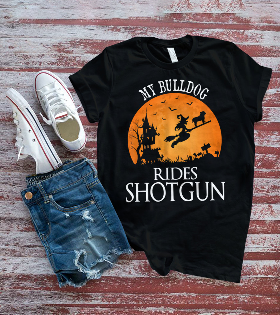 My Bulldog Rides Shotgun Witch Halloween Scene T-Shirt